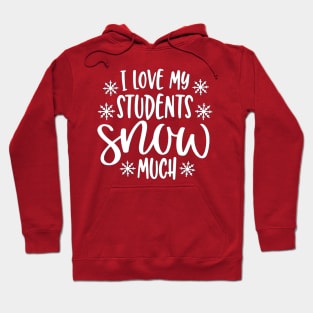 I Love my Students Snow Much Hoodie